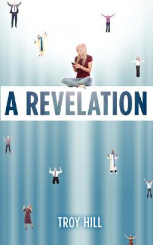 Kniha A Revelation Troy Hill