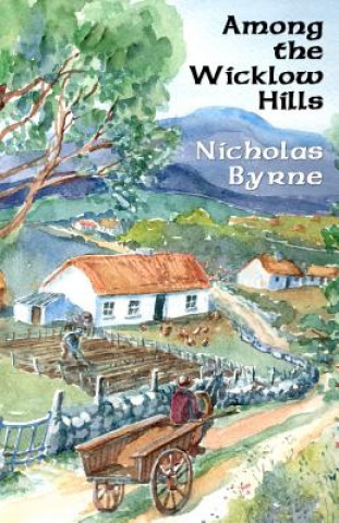 Knjiga Among the Wicklow Hills Nicholas Byrne