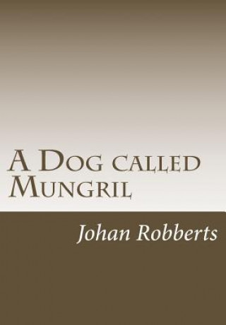 Книга A Dog called Mungril Johan Robberts