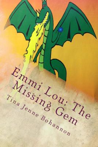 Knjiga Emmi Lou: The Missing Gem Tina Jenne Bohannon