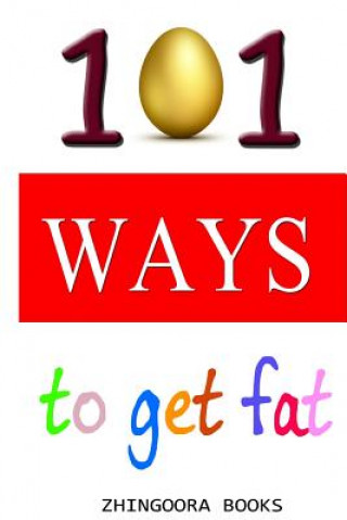 Kniha 101 Ways To Get Fat Mrs Manju Sethiya