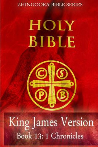 Kniha Holy Bible, King James Version, Book 13 1 Chronicles Zhingoora Bible Series