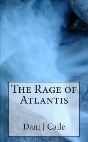 Kniha Rage of Atlantis Dani J Caile
