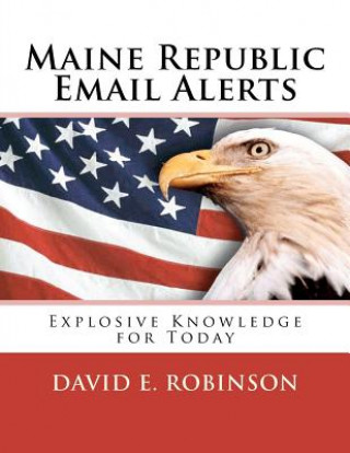 Carte Maine Republic Email Alerts: Exploding Knowledge for Today David E Robinson