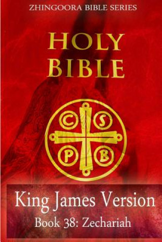 Carte Holy Bible, King James Version, Book 38 Zechariah Zhingoora Books