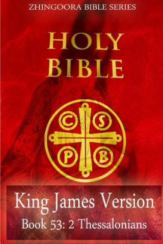 Carte Holy Bible, King James Version, Book 53 2 Thessalonians Zhingoora Bible Series