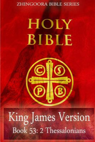 Kniha Holy Bible, King James Version, Book 53 2 Thessalonians Zhingoora Bible Series