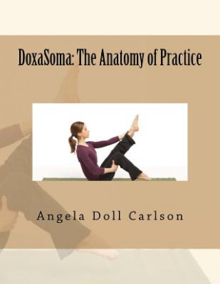 Buch DoxaSoma: The Anatomy of Practice Angela Doll Carlson