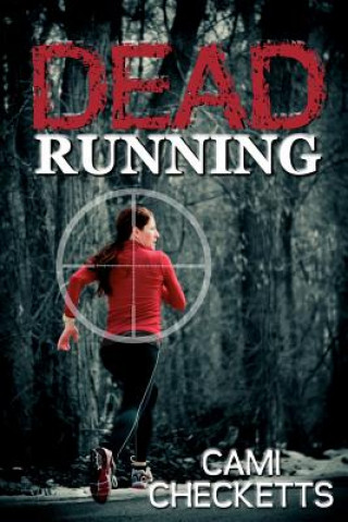 Book Dead Running Cami Checketts