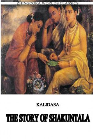 Buch The Story Of Shakuntala Kalidasa (Classical Sanskrit Writer)