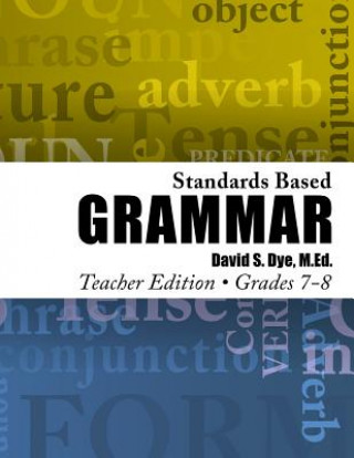 Kniha Standards Based Grammar: Grades 7-8 MR David S Dye M Ed