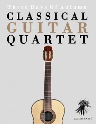 Livre Classical Guitar Quartet: Three Days of Autumn Javier Marco