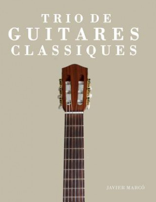 Kniha Trio de Guitares Classiques: Deux Javier Marco