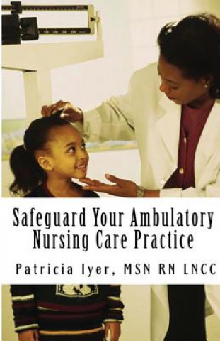 Carte Safeguard Your Ambulatory Nursing Care Practice Patricia Iyer Msn Rn