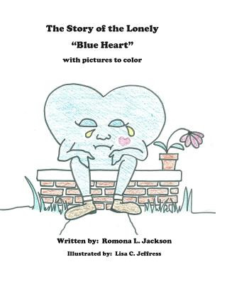 Carte The Story of the Lonely Blue Heart: A Story and a Coloring Book in One Romona L Jackson
