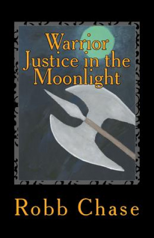 Carte Warrior Justice in the Moonlight: Two Book Set Robb Chase