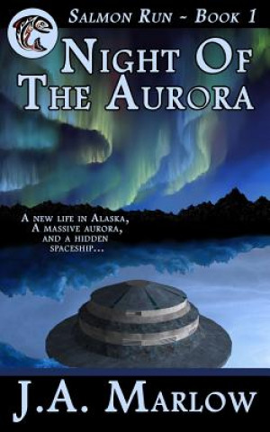 Carte Night of the Aurora (Salmon Run - Book 1) J a Marlow