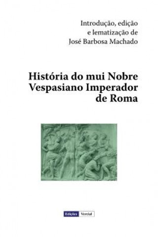 Kniha História do mui Nobre Vespasiano Imperador de Roma Jose Barbosa Machado