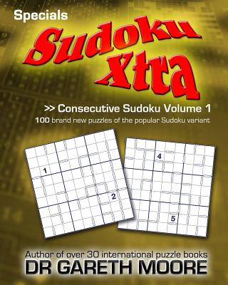 Kniha Consecutive Sudoku Volume 1: Sudoku Xtra Specials Dr Gareth Moore