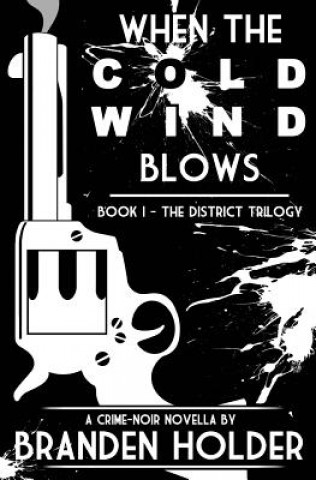 Kniha When the Cold Wind Blows (The District Trilogy) Branden Holder