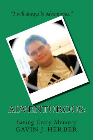 Buch Adventurous: : Saving Every Memory Gavin J Herber