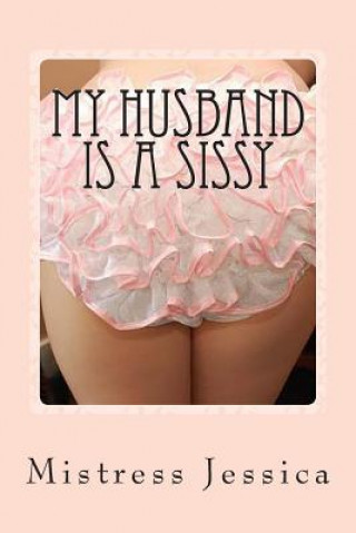 Книга My Husband is a Sissy Mistress Jessica