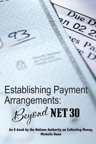 Buch Establishing Payment Arrangements: Beyond Net 30: The Collecting Money Series Michelle Dunn