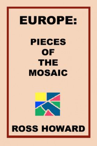 Kniha Europe: Pieces of the Mosaic Ross Howard