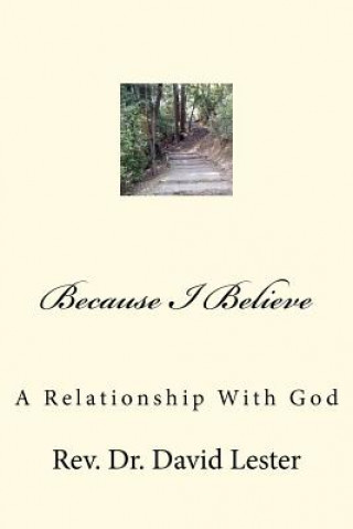 Kniha Because I Believe: My Relationship With God David H Lester