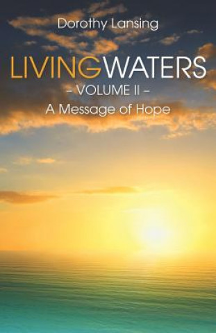 Carte Living Waters Volume II; A Message of Hope Dorothy Lansing