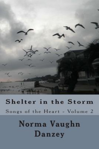 Książka Shelter in the Storm: Songs of the Heart Norma Vaughn Danzey