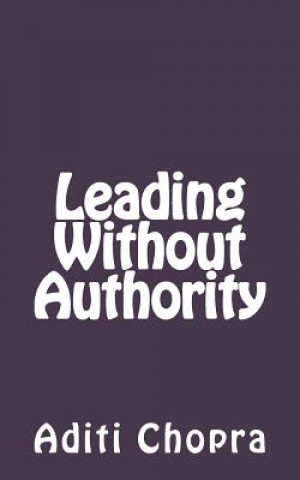 Knjiga Leading Without Authority Aditi Chopra