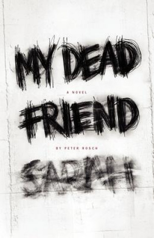 Book My Dead Friend Sarah Peter Rosch