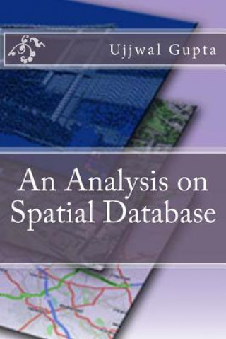 Knjiga An Analysis on Spatial Database MR Ujjwal Kumar Gupta