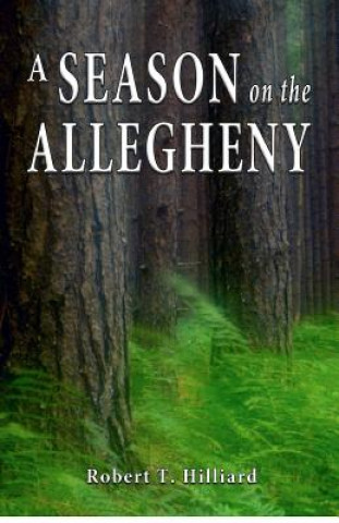 Книга A Season on the Allegheny Robert T Hilliard