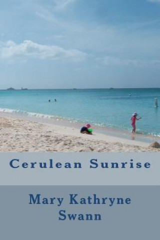 Könyv Cerulean Sunrise Mary Kathryne Swann