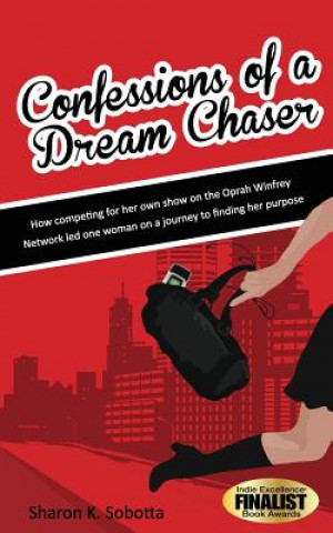 Книга Confessions of a Dream Chaser Sharon K Sobotta