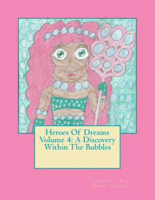 Kniha Heroes Of Dreams: A Discovery Within The Bubbles Gabriel Johnson