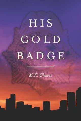 Buch His Gold Badge Marcus Chavez