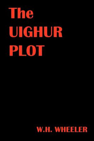 Knjiga The Uighur Plot W H Wheeler