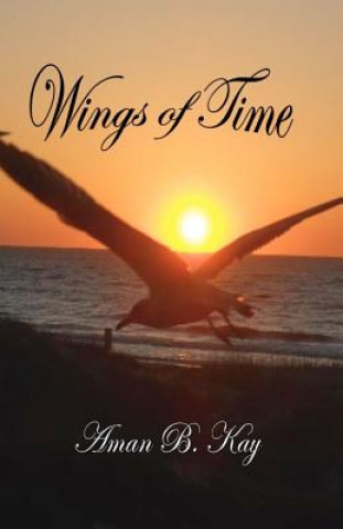 Knjiga Wings of Time: Selected Poems Dr Aman B Kay