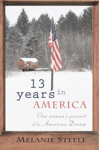 Kniha 13 Years in America Melanie Steele