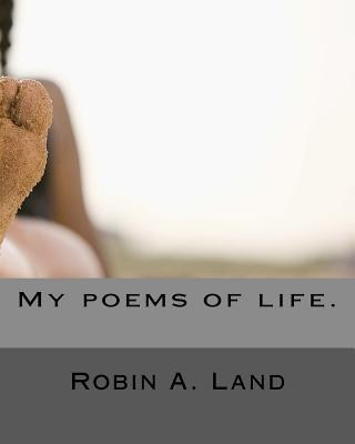 Carte My poems of life. Robin A Land