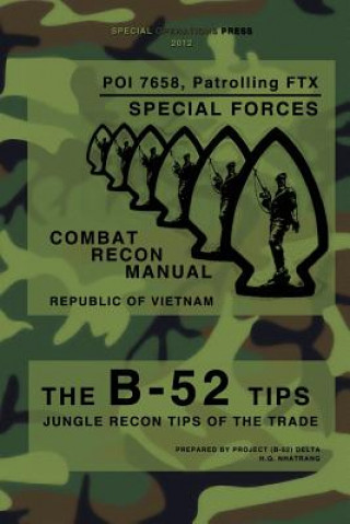 Carte The B-52 Tips - Combat Recon Manual, Republic of Vietnam: POI 7658, Patrolling FTX - Special Forces Special Operations Press
