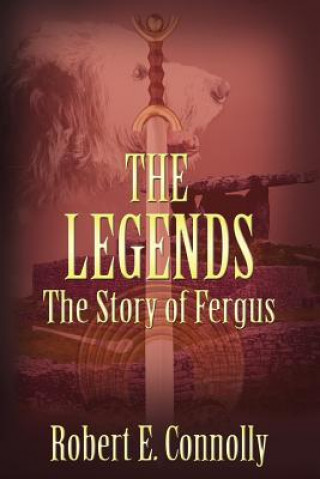 Książka The Legends: The Story of Fergus (American Edition) MR Robert E Connolly