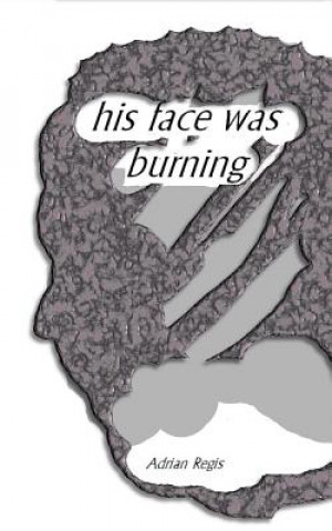 Carte his face was burning Adrian Regis