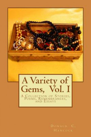 Carte A Variety of Gems: A Collection of Stories, Poems, Remembrances, and Essays Donald C Hancock