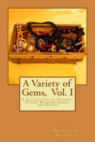 Livre A Variety of Gems: A Collection of Stories, Poems, Remembrances, and Essays Donald C Hancock