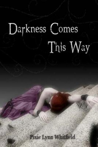 Książka Darkness Comes This Way Pixie Lynn Whitfield