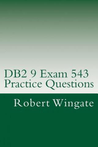 Kniha DB2 9 Exam 543 Practice Questions Robert Wingate
